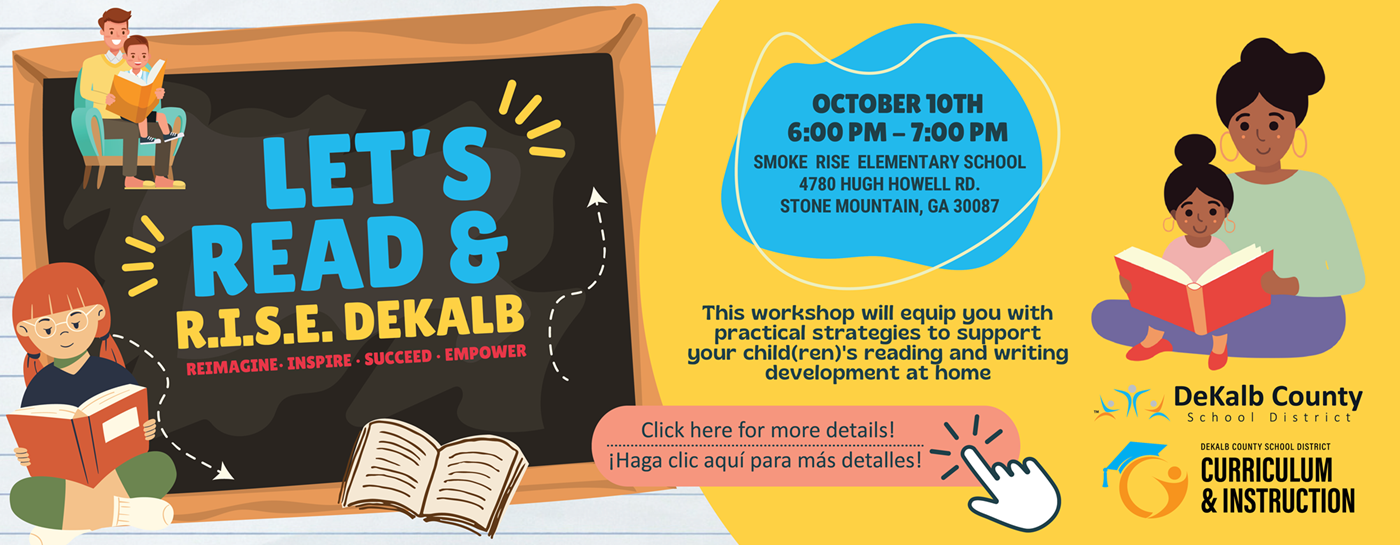 Let&#39;s Read & Rise Workshop to give you strategies to support your child(ren) with reading and writing October 10th Smoke Rise Elementary School 6 pm to 7 pm